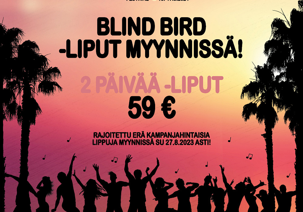 Blind Bird -liput vuoden 2024 Salo Friends & Music Festivaleille on avattu myyntiin!