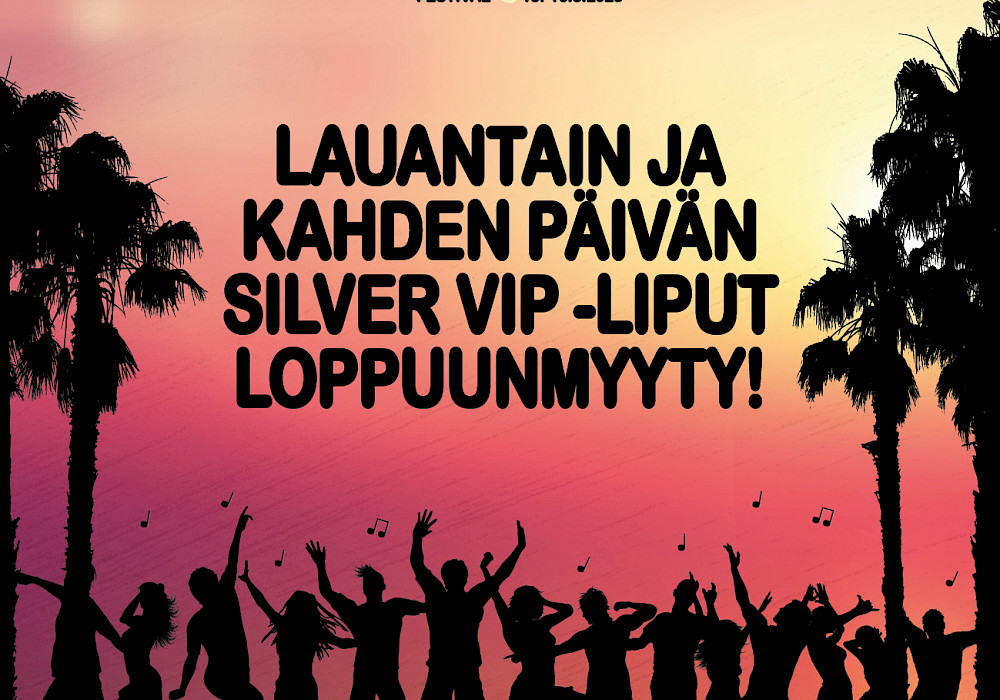 Lauantain ja kahden päivän Silver VIP -liput on loppuunmyyty!